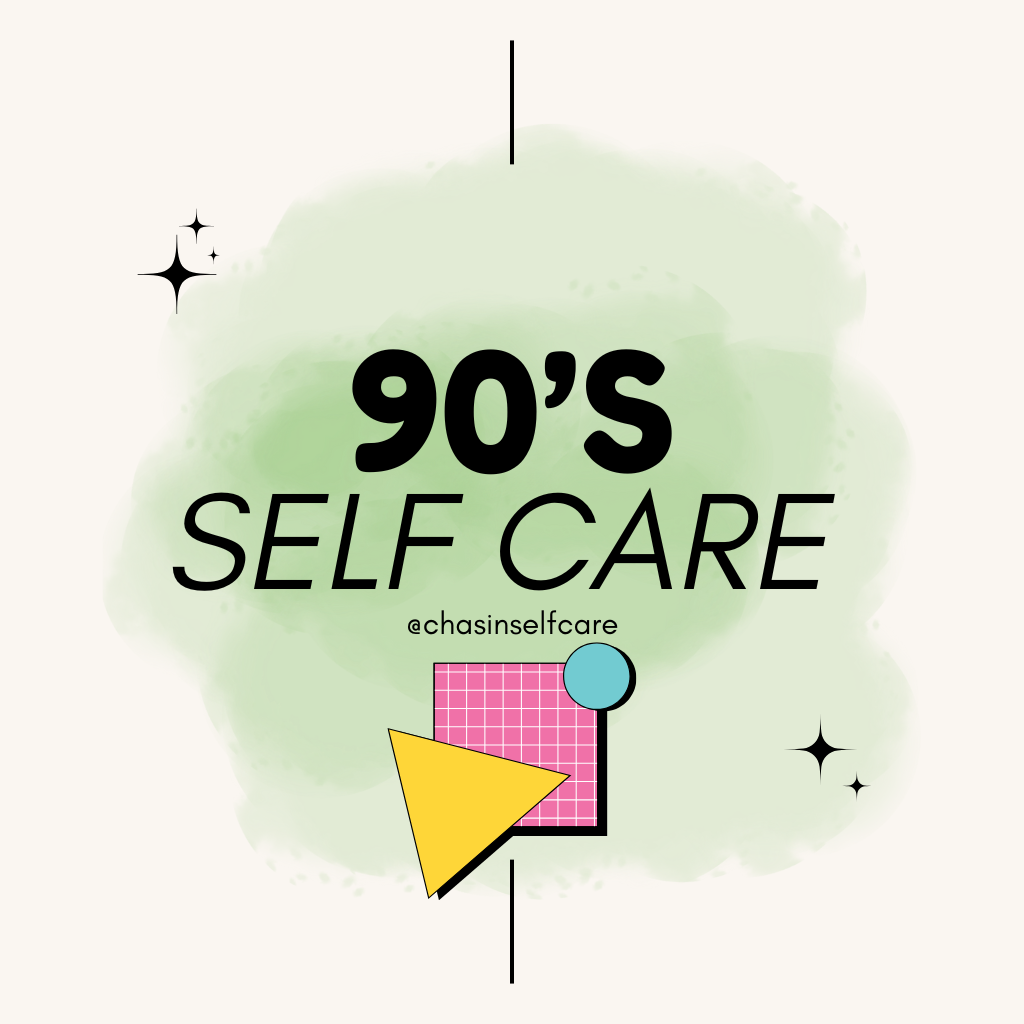 90's Self Care