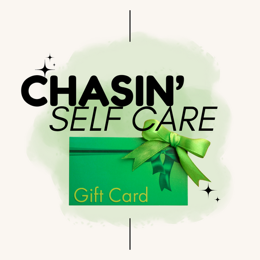 Chasin' Self Care Gift Card